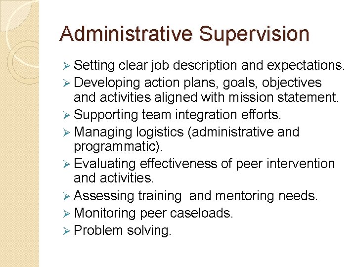 Administrative Supervision Ø Setting clear job description and expectations. Ø Developing action plans, goals,