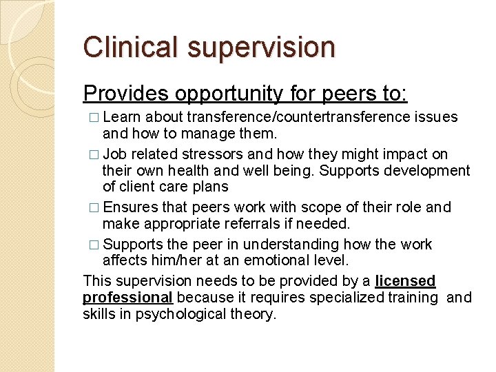 Clinical supervision Provides opportunity for peers to: � Learn about transference/countertransference issues and how