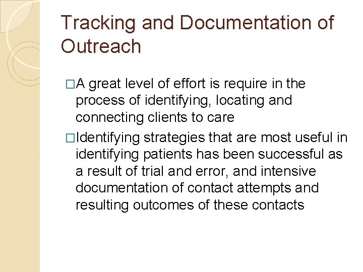 Tracking and Documentation of Outreach �A great level of effort is require in the