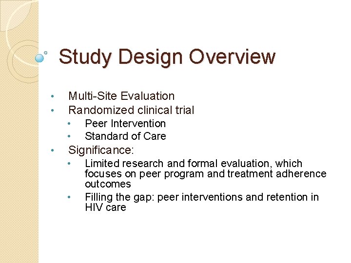 Study Design Overview • • Multi-Site Evaluation Randomized clinical trial • • • Peer