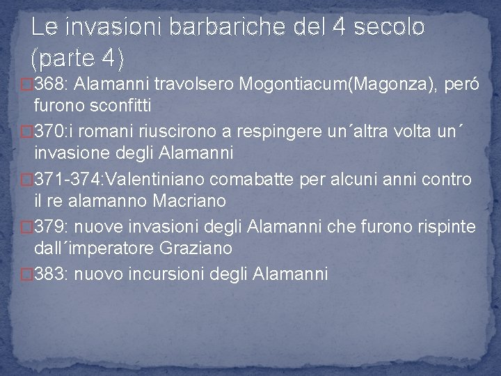 Le invasioni barbariche del 4 secolo (parte 4) � 368: Alamanni travolsero Mogontiacum(Magonza), peró