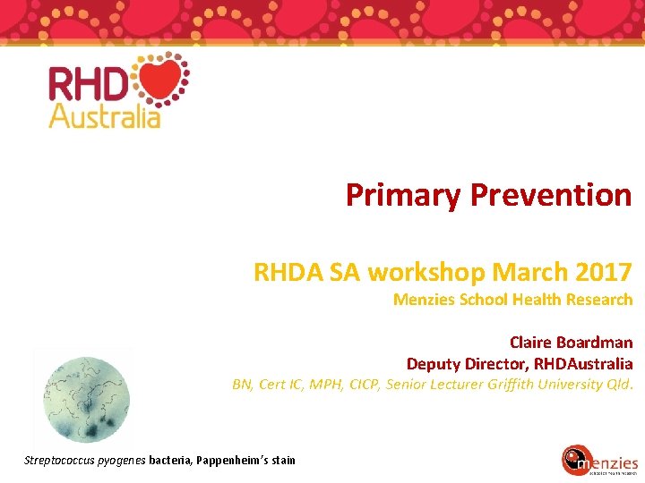 Primary Prevention RHDA SA workshop March 2017 Menzies School Health Research Claire Boardman Deputy