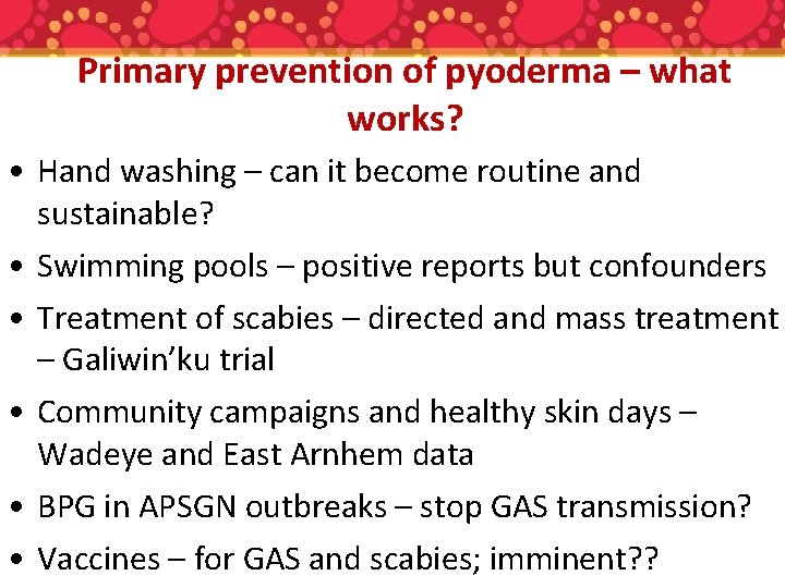 Primary prevention of pyoderma – what works? • Hand washing – can it become
