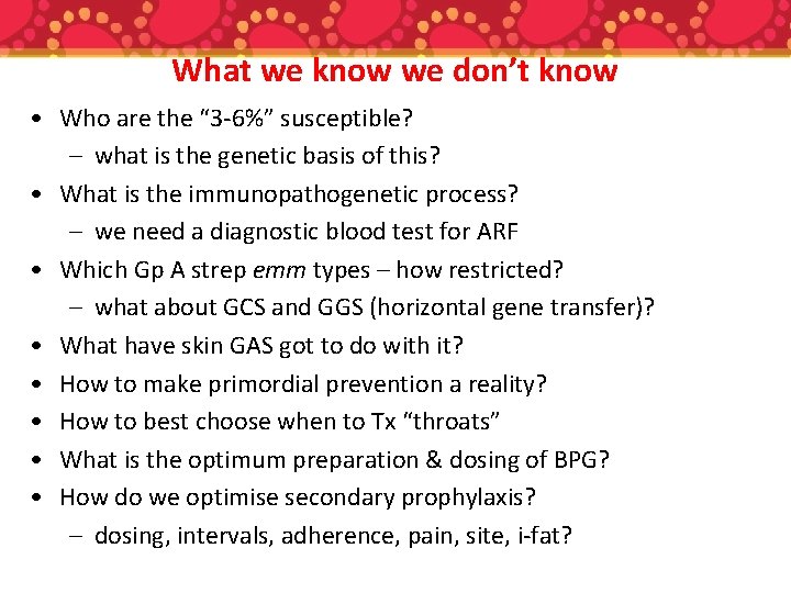 What we know we don’t know • Who are the “ 3 -6%” susceptible?