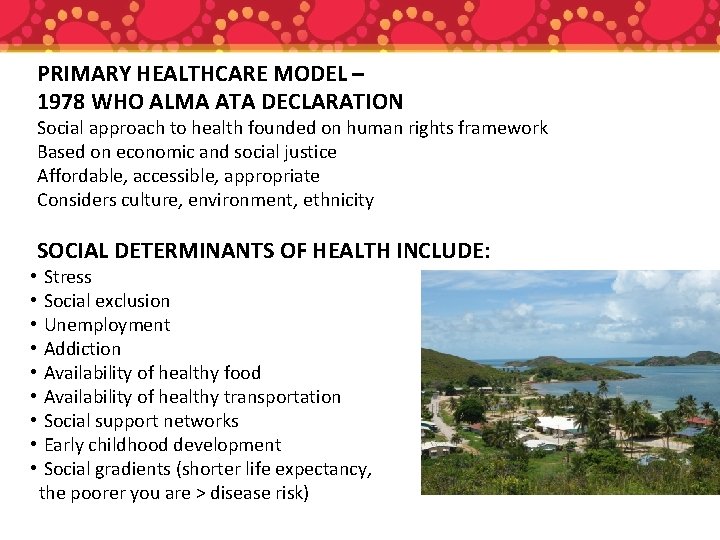 PRIMARY HEALTHCARE MODEL – 1978 WHO ALMA ATA DECLARATION Social approach to health founded