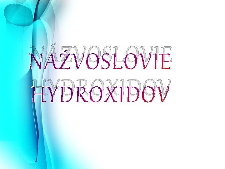 NÁZVOSLOVIE HYDROXIDOV 