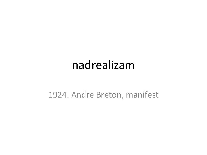 nadrealizam 1924. Andre Breton, manifest 