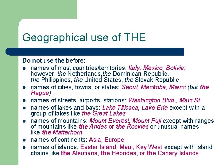 Geographical use of THE Do not use the before: l names of most countries/territories: