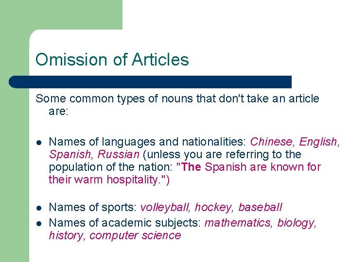 Omission of Articles Some common types of nouns that don't take an article are: