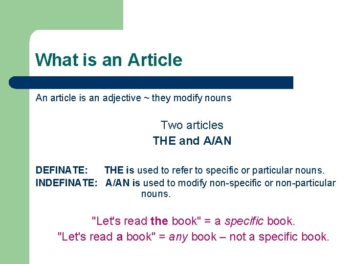 What is an Article An article is an adjective ~ they modify nouns Two