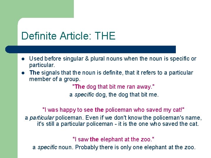 Definite Article: THE l l Used before singular & plural nouns when the noun