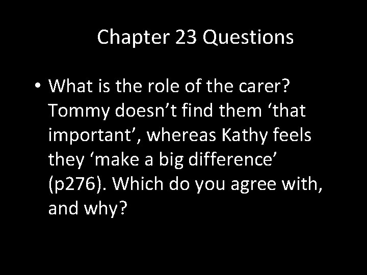 Chapter 23 Questions • What is the role of the carer? Tommy doesn’t find