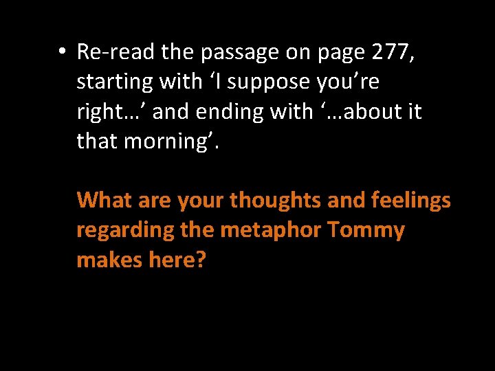  • Re-read the passage on page 277, starting with ‘I suppose you’re right…’