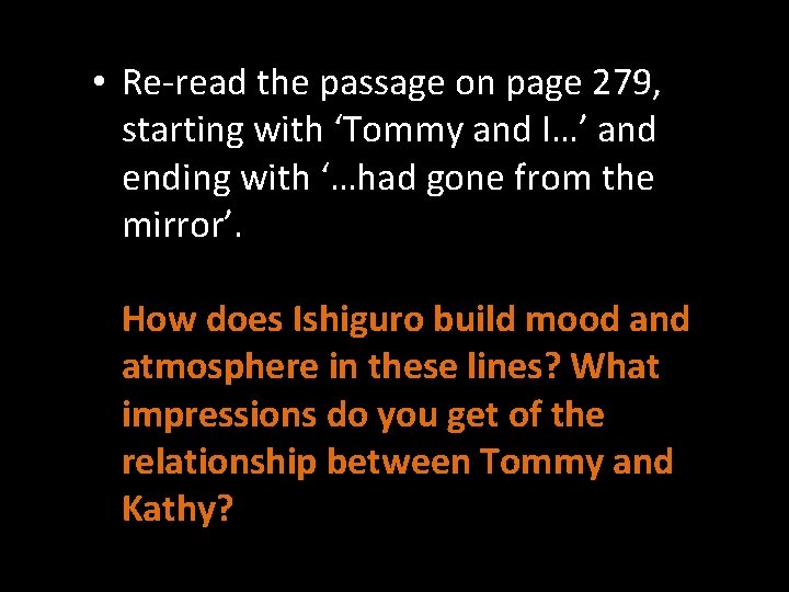  • Re-read the passage on page 279, starting with ‘Tommy and I…’ and