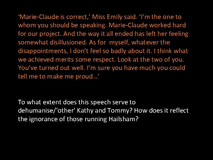 ‘Marie-Claude is correct, ’ Miss Emily said. ‘I’m the one to whom you should