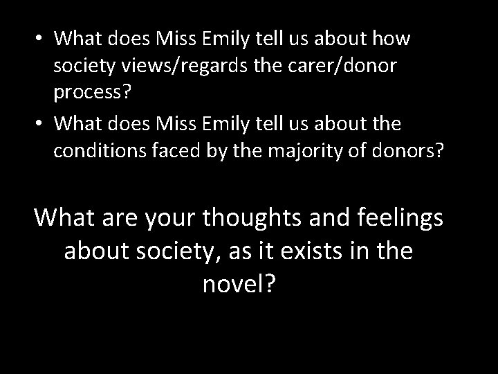  • What does Miss Emily tell us about how society views/regards the carer/donor