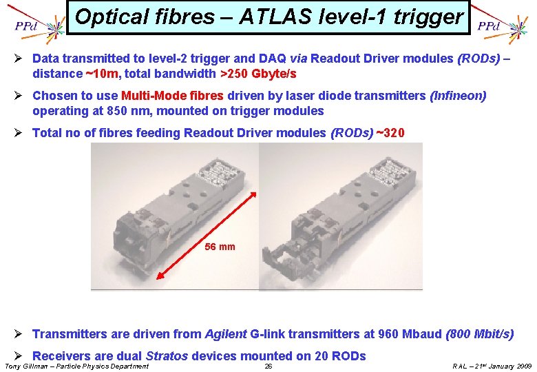 Optical fibres – ATLAS level-1 trigger Ø Data transmitted to level-2 trigger and DAQ