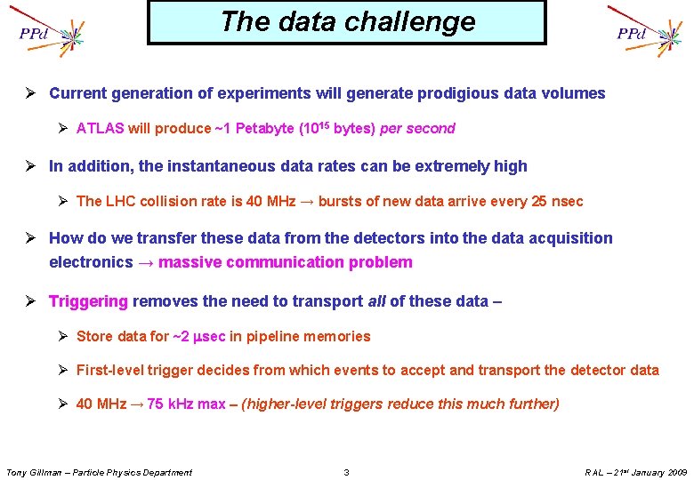 The data challenge Ø Current generation of experiments will generate prodigious data volumes Ø