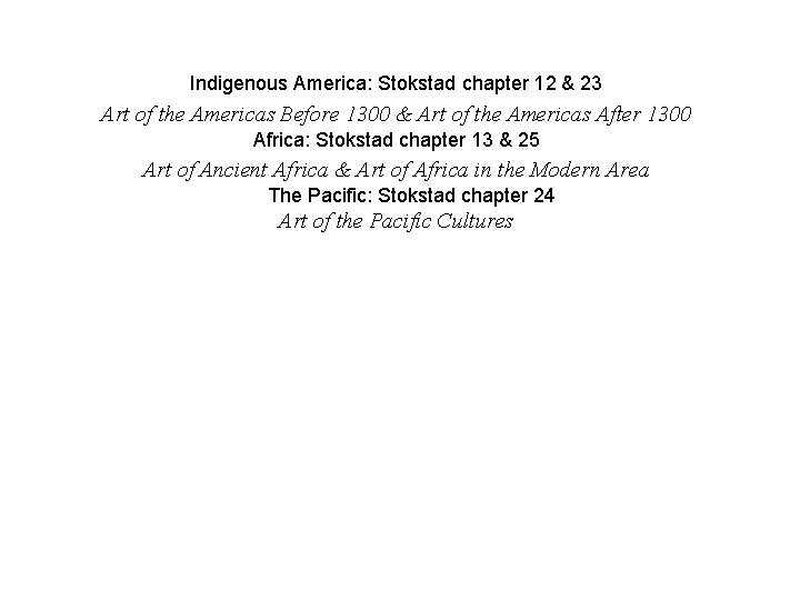 Indigenous America: Stokstad chapter 12 & 23 Art of the Americas Before 1300 &