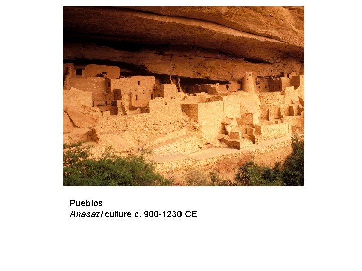 Pueblos Anasazi culture c. 900 -1230 CE 