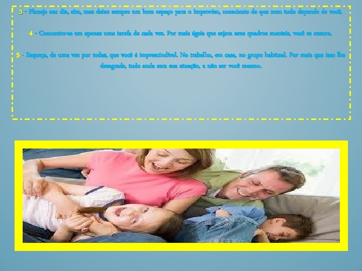 3 - Planeje seu dia, sim, mas deixe sempre um bom espaço para o