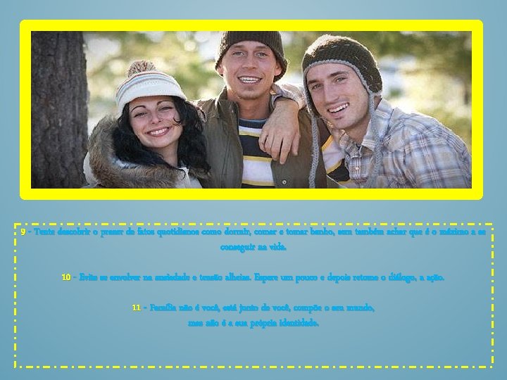 9 - Tente descobrir o prazer de fatos quotidianos como dormir, comer e tomar