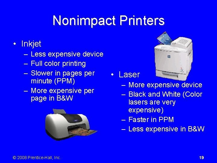 Nonimpact Printers • Inkjet – Less expensive device – Full color printing – Slower