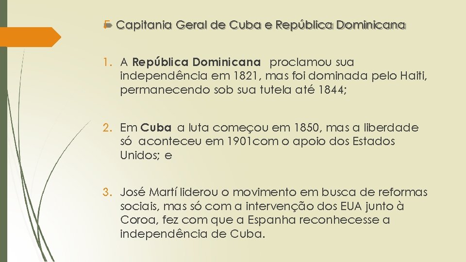 > Capitania Geral de Cuba e República Dominicana 1. A República Dominicana proclamou sua