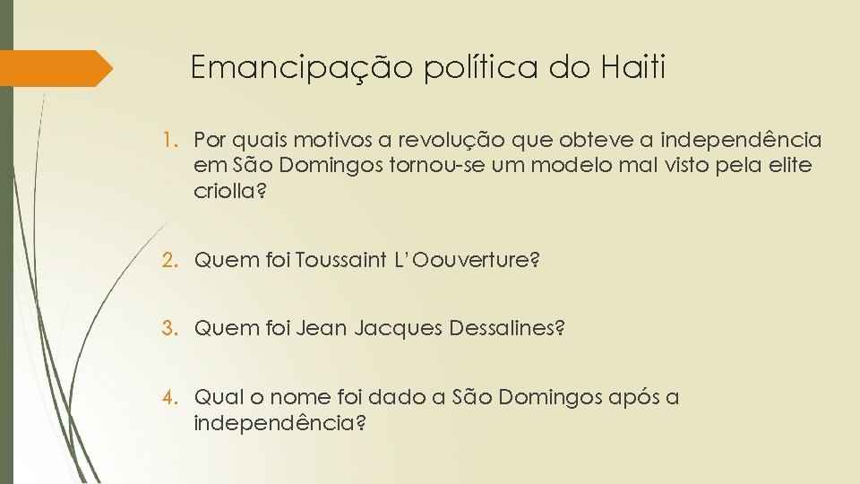 Emancipação política do Haiti 1. Por quais motivos a revolução que obteve a independência