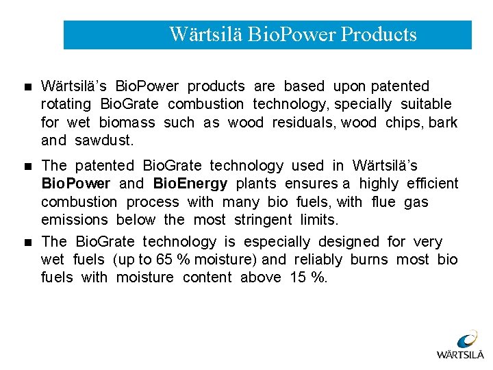 Wärtsilä Bio. Power Products n Wärtsilä’s Bio. Power products are based upon patented rotating