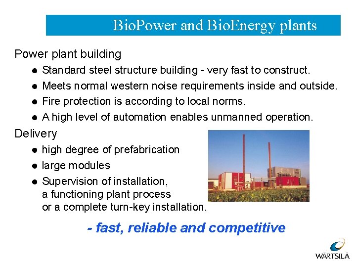 Bio. Power and Bio. Energy plants Power plant building l l Standard steel structure