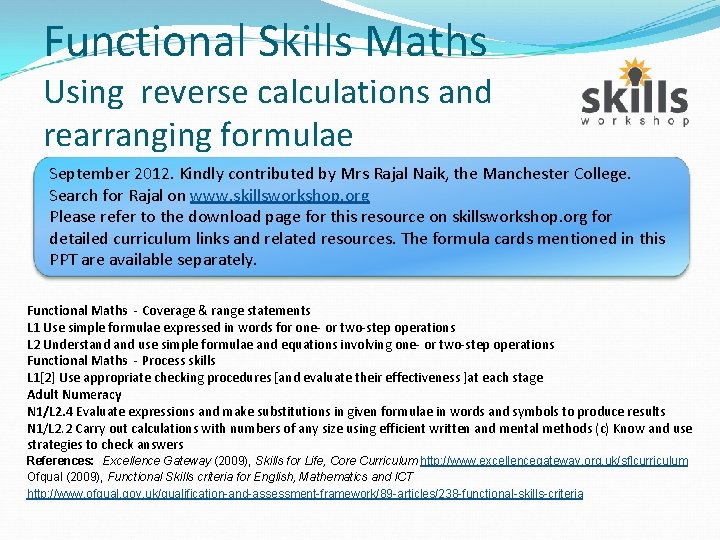 Functional Skills Maths Using reverse calculations and rearranging formulae September 2012. Kindly contributed by