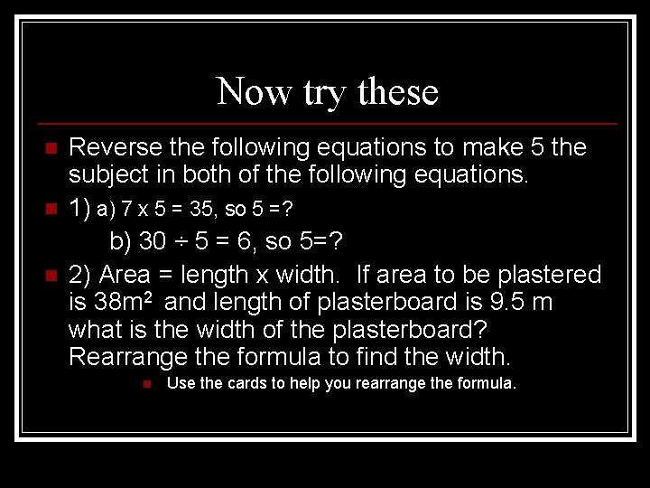 Now try these n n n Reverse the following equations to make 5 the