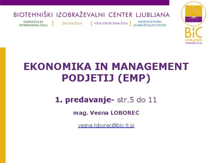 EKONOMIKA IN MANAGEMENT PODJETIJ (EMP) 1. predavanje- str. 5 do 11 mag. Vesna LOBOREC