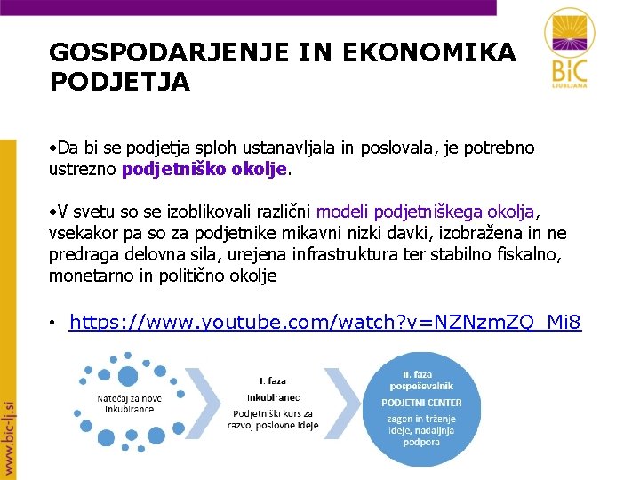 GOSPODARJENJE IN EKONOMIKA PODJETJA • Da bi se podjetja sploh ustanavljala in poslovala, je