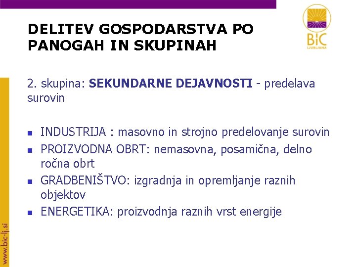 DELITEV GOSPODARSTVA PO PANOGAH IN SKUPINAH 2. skupina: SEKUNDARNE DEJAVNOSTI - predelava surovin n