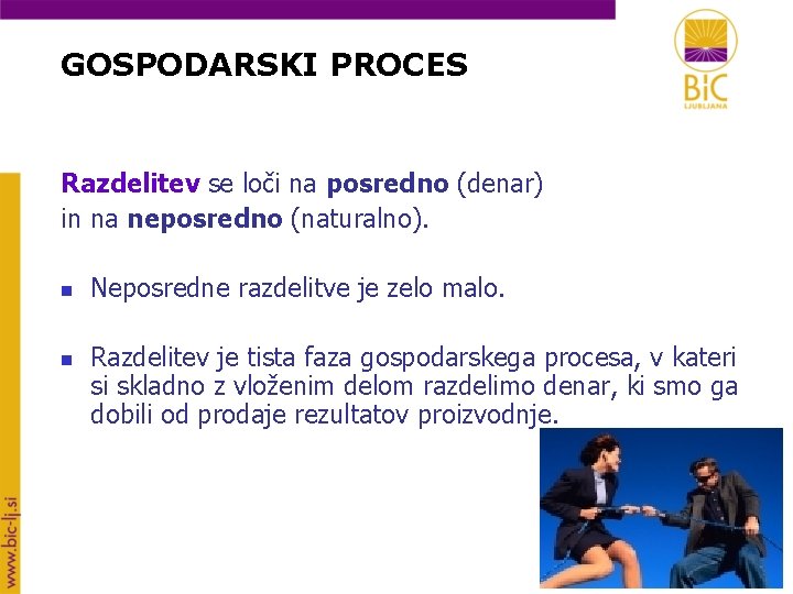GOSPODARSKI PROCES Razdelitev se loči na posredno (denar) in na neposredno (naturalno). n n