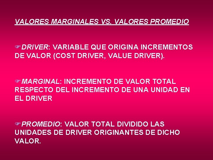 VALORES MARGINALES VS. VALORES PROMEDIO FDRIVER: VARIABLE QUE ORIGINA INCREMENTOS DE VALOR (COST DRIVER,