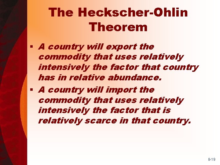 The Heckscher-Ohlin Theorem § A country will export the commodity that uses relatively intensively