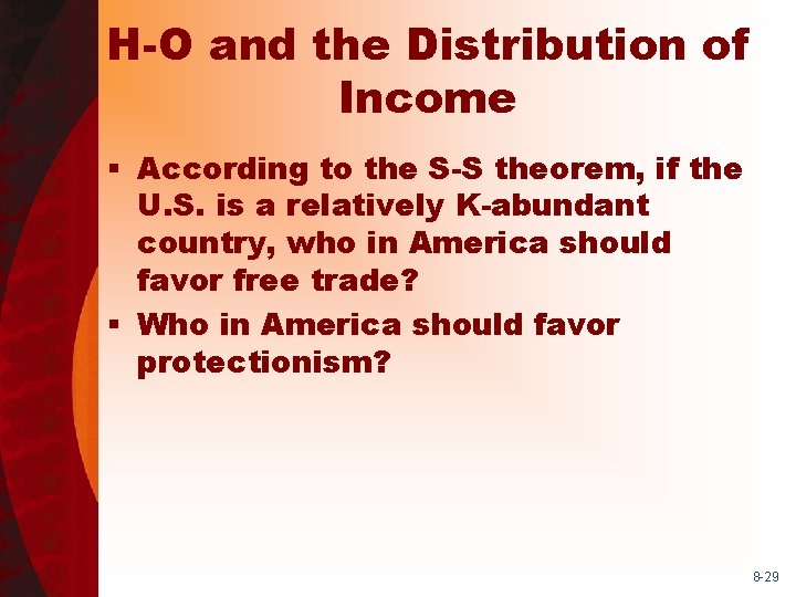 H-O and the Distribution of Income § According to the S-S theorem, if the
