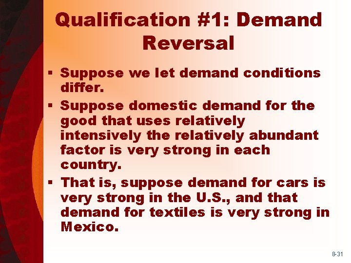 Qualification #1: Demand Reversal § Suppose we let demand conditions differ. § Suppose domestic