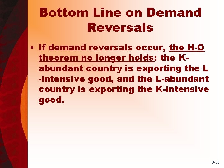 Bottom Line on Demand Reversals § If demand reversals occur, the H-O theorem no