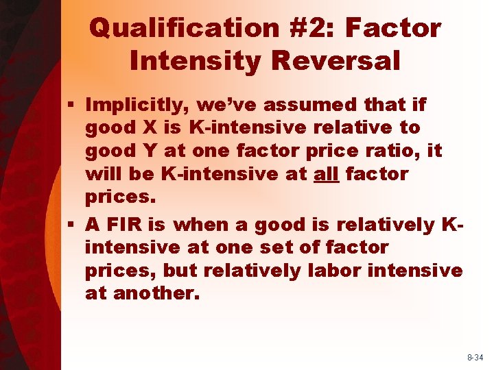 Qualification #2: Factor Intensity Reversal § Implicitly, we’ve assumed that if good X is
