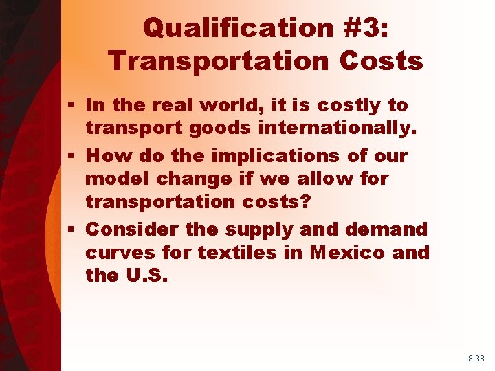 Qualification #3: Transportation Costs § In the real world, it is costly to transport