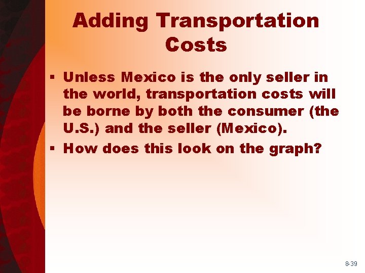 Adding Transportation Costs § Unless Mexico is the only seller in the world, transportation