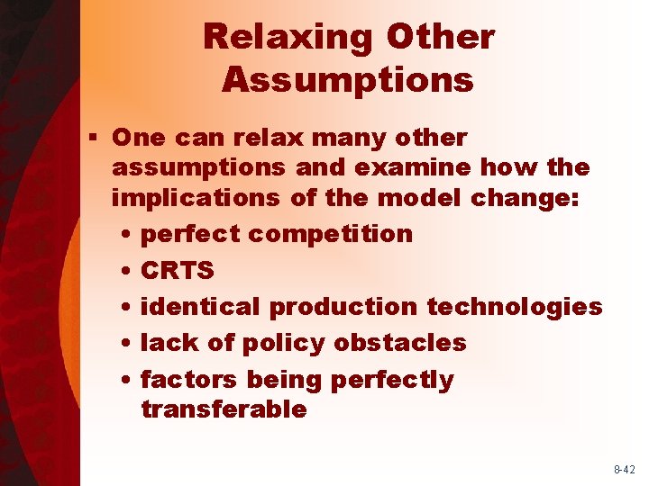 Relaxing Other Assumptions § One can relax many other assumptions and examine how the