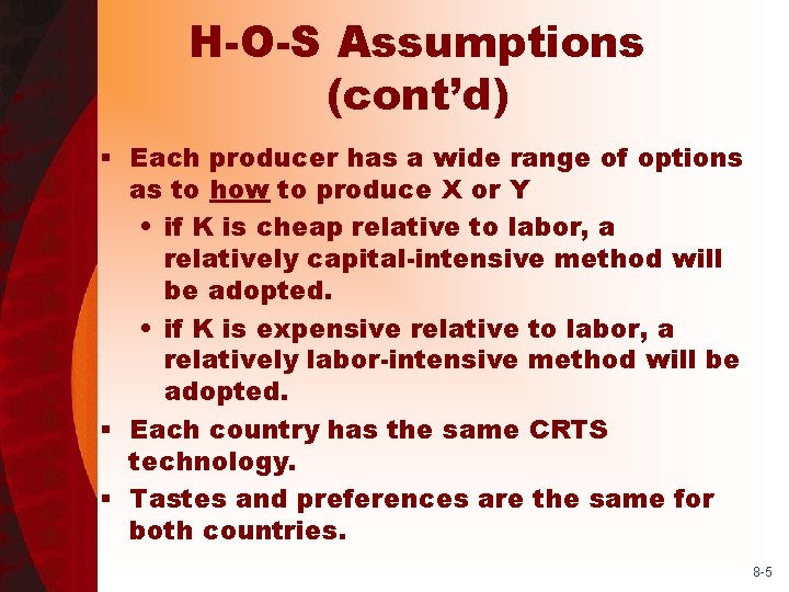 H-O-S Assumptions (cont’d) § Each producer has a wide range of options as to
