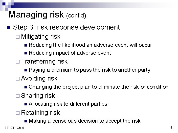 Managing risk (cont’d) n Step 3: risk response development ¨ Mitigating n n risk