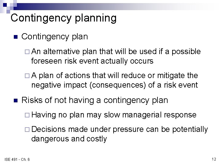 Contingency planning n Contingency plan ¨ An alternative plan that will be used if