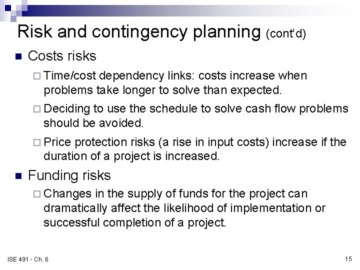 Risk and contingency planning (cont’d) n Costs risks ¨ Time/cost dependency links: costs increase